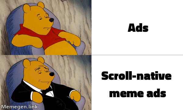 Tuxedo Winnie the Pooh meme: ads vs scroll-native meme ads